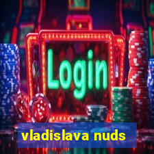 vladislava nuds